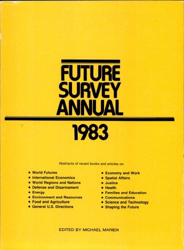 Future Survey Annual 1983 A Guide to the Recent Literature of Trends, Forecasts, and Policy Proposals