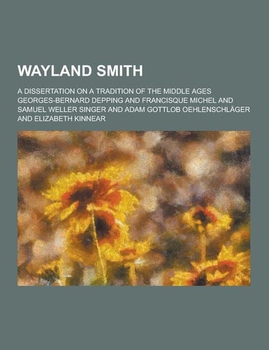 Wayland Smith; a Dissertation on a Tradition of the Middle Ages