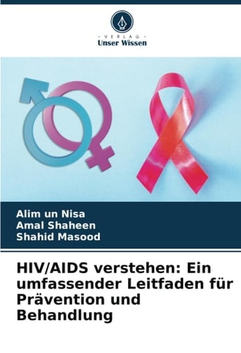 HIV/AIDS verstehen: Ein umfassender Leitfaden für Prävention und Behandlung (German Edition)