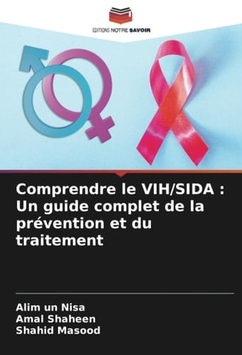 Comprendre le VIH/SIDA : Un guide complet de la prévention et du traitement (French Edition)
