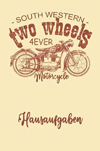 Two Wheels 4Ever Motorcycle Hausaufgaben: Das Hausaufgabenheft für junge Biker und Motorradfans im topaktuellen Vintage Look (German Edition)