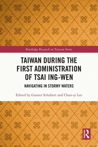 Taiwan During the First Administration of Tsai Ing-wen Navigating in Stormy Waters