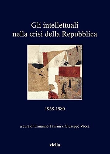 Gli intellettuali nella crisi della Repubblica 1968-1980