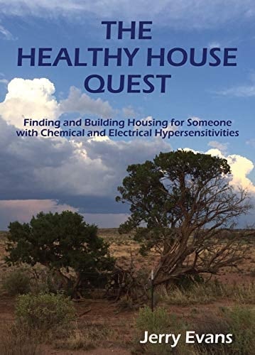 The Healthy House Quest: Finding and Building Housing for Someone with Chemical and Electrical Hypersensitivities