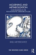 Mourning and Metabolization Close Readings in the Psychoanalytic Literature of Loss