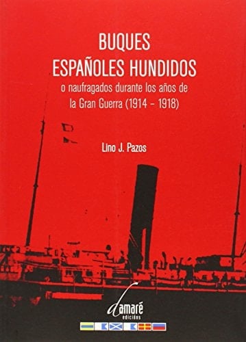 Buques españoles hundidos o naufragados durante los años de la Gran Guerra (1914-1918)
