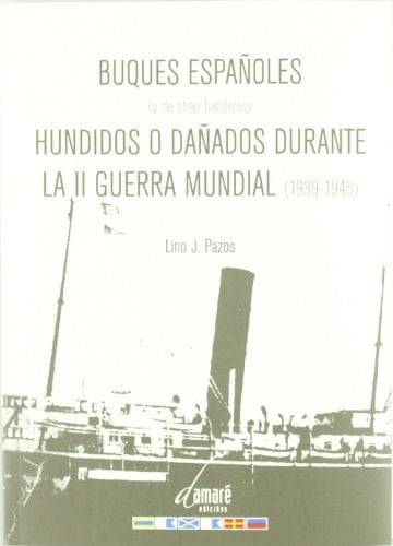 Buques españoles (y de otras banderas) hundidos o dañados durante la II Guerra Mundial