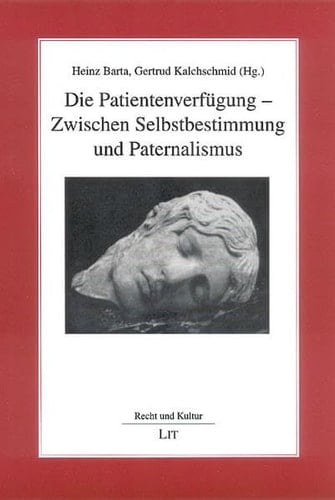 Die Patientenverfügung - zwischen Selbstbestimmung und Paternalismus