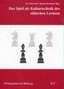 Das Spiel als Kulturtechnik des ethischen Lernens