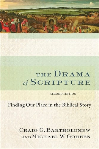 The Drama of Scripture Finding Our Place in the Biblical Story