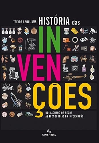 Hist—ria das Inven›es: Do Machado de Pedra as Tecnologias da Informa‹o