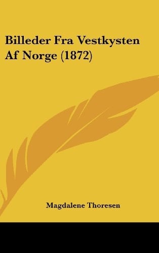 Billeder Fra Vestkysten Af Norge (1872) (Chinese Edition)