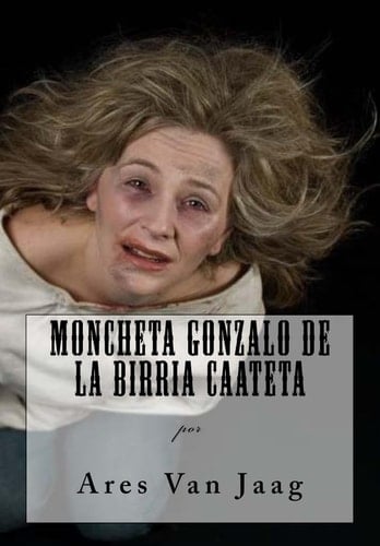 Moncheta Gonzalo de la Birria Caateta Editorial Planeta Alvi