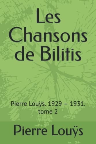 Les Chansons de Bilitis: Pierre Louÿs. 1929 – 1931. tome 2 (French Edition)