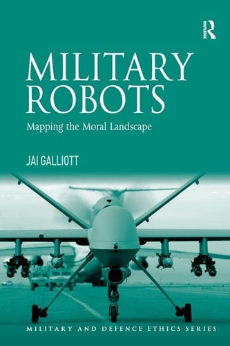 Military Robots Mapping the Moral Landscape