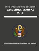 United States Sentencing Commission - Guidelines Manual - 2016 (Effective November 1, 2016)