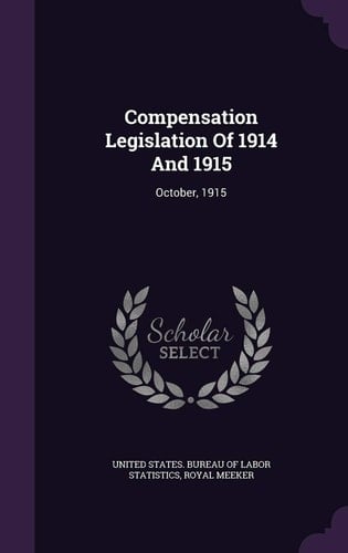 Compensation Legislation Of 1914 And 1915 October, 1915