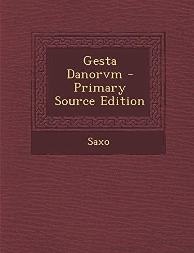 Gesta Danorvm - Primary Source Edition