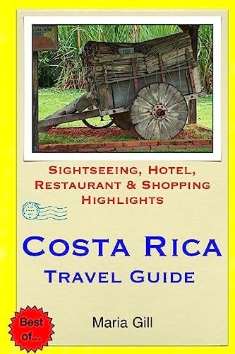 Costa Rica Travel Guide Sightseeing, Hotel, Restaurant & Shopping Highlights