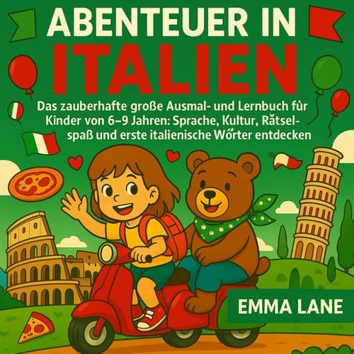 Abenteuer in Italien – Das zauberhafte große Ausmal- und Lernbuch für Kinder von 6–9 Jahren: Sprache, Kultur, Rätselspaß und erste italienische Wörter ... mit Mia und Benny) (German Edition)