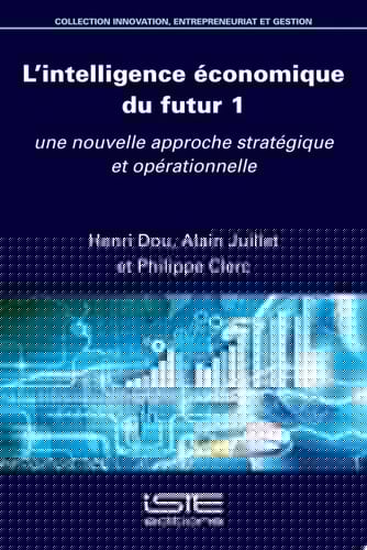 L’intelligence économique du futur 1 Une nouvelle approche stratégique et opérationnelle