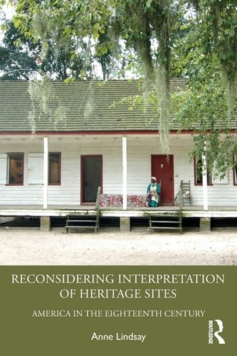 Reconsidering Interpretation of Heritage Sites America in the Eighteenth Century