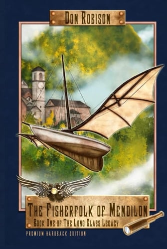 The Fisherfolk of Mendilon (Premium Hardcover Edition) Book One in the Long Glass Legacy