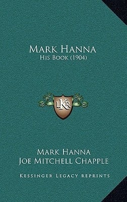 Mark Hanna: His Book (1904)