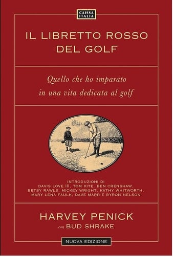 Il libretto rosso del golf. Quello che ho imparato in una vita dedicata al golf. Nuova ediz.