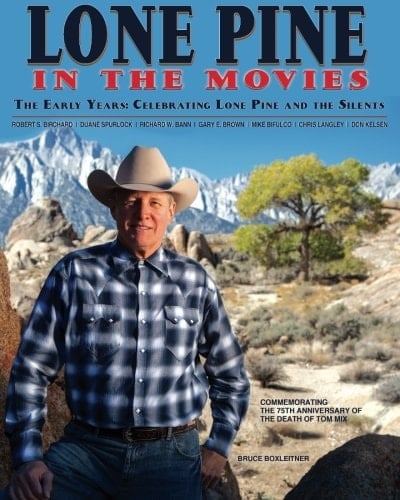 Lone Pine in the Movies The Early Years: Celebrating Lone Pine and the Silents