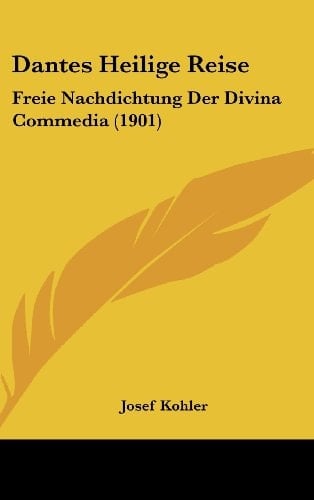 Dantes Heilige Reise: Freie Nachdichtung Der Divina Commedia (1901) (German Edition)
