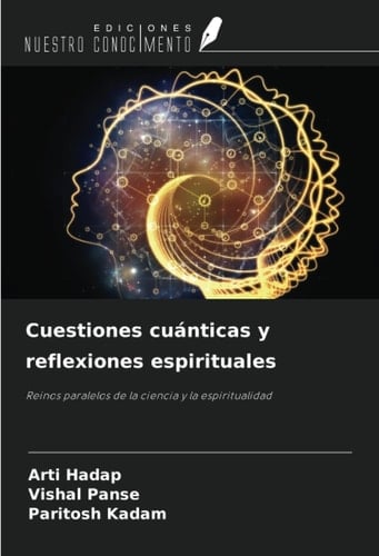 Cuestiones cuánticas y reflexiones espirituales: Reinos paralelos de la ciencia y la espiritualidad (Spanish Edition)