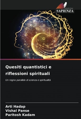 Quesiti quantistici e riflessioni spirituali: Un regno parallelo di scienza e spiritualità (Italian Edition)