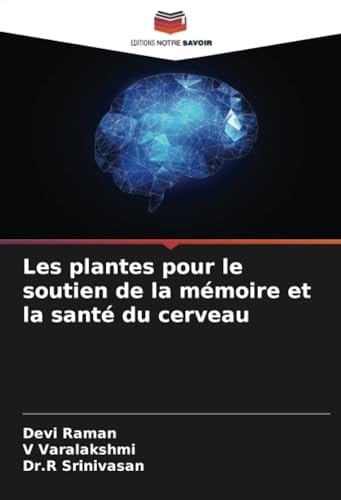 Les plantes pour le soutien de la mémoire et la santé du cerveau (French Edition)