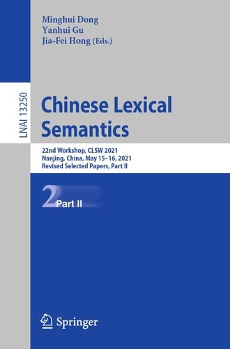 Chinese Lexical Semantics 22nd Workshop, CLSW 2021, Nanjing, China, May 15–16, 2021, Revised Selected Papers, Part II