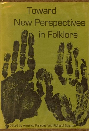 Toward new perspectives in folklore (Publications of the American Folklore Society)