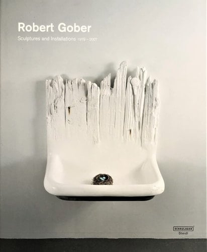 Robert Gober Sculptures and Installations, 1979-2007