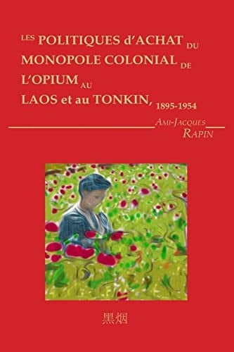 Les politiques d'achat du monopole colonial de l'opium au Laos et au Tonkin, 1895-1954