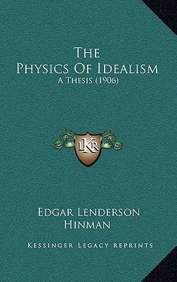 The Physics Of Idealism: A Thesis (1906)