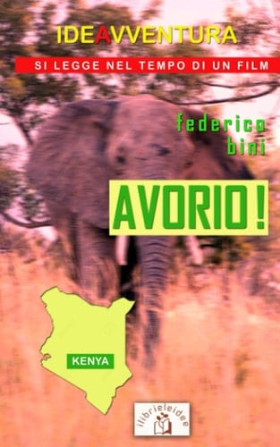Avorio!: Kenya (Ideavventura) (Italian Edition)