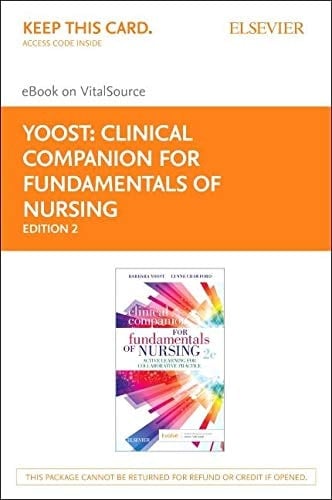 Clinical Companion for Fundamentals of Nursing Elsevier eBook on VitalSource (Retail Access Card): Active Learning for Collaborative Practice