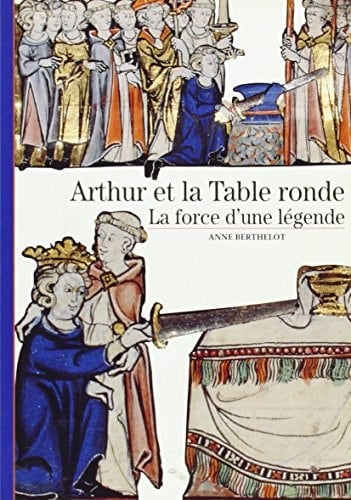 Arthur et la Table ronde la force d'une légende