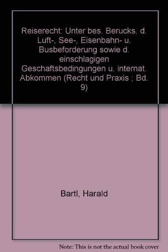 Reiserecht unter bes. Berücks. d. Luft-, See-, Eisenbahn- u. Busbeförderung sowie d. einschlägigen Geschäftsbedingungen u. internat. Abkommen