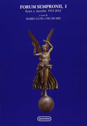 Forum Sempronii: Scavi e ricerche, 1974-2012