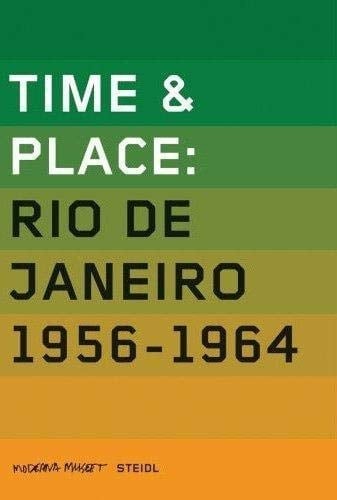 Time & Place: Rio De Janeiro 1956-1964