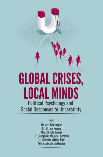 Global Crises, Local Minds: Political Psychology and Social Responses to Uncertainty