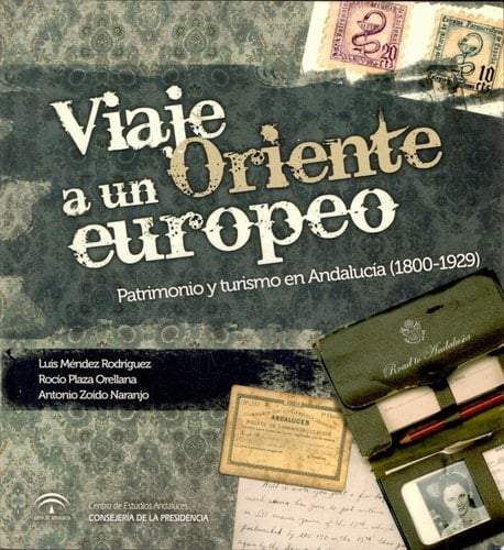 Viaje a un Oriente europeo patrimonio y turismo en Andalucía (1800-1929)