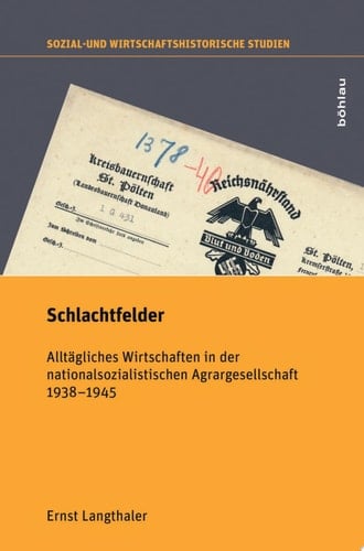 Schlachtfelder Alltägliches Wirtschaften in der nationalsozialistischen Agrargesellschaft 1938–1945