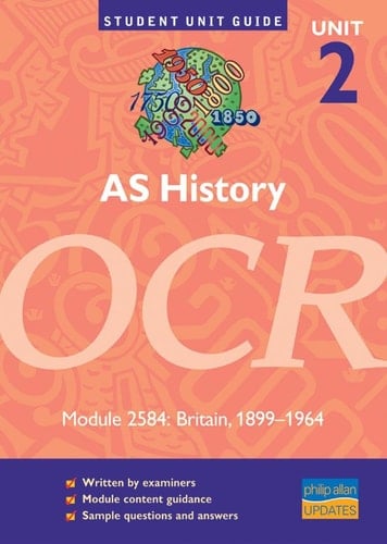 AS History OCR Unit 2 Module 2584 Britain, 1899-1964