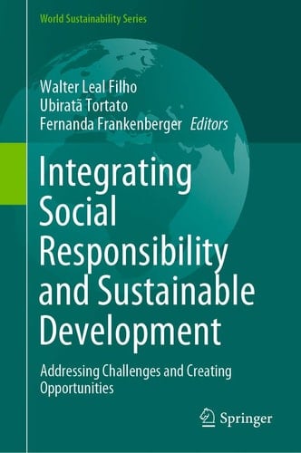 Integrating Social Responsibility and Sustainable Development Addressing Challenges and Creating Opportunities